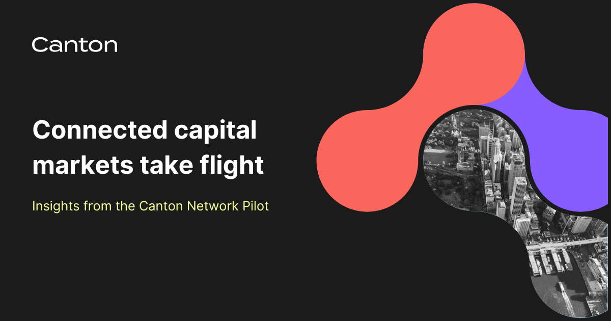 Canton Network Icon The Canton Network Completes the Most Comprehensive Blockchain Pilot to ...