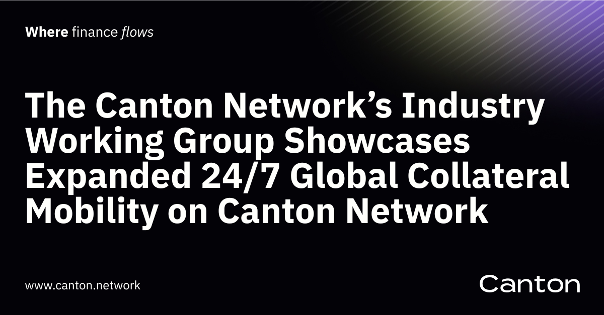 Canton Network Icon The Canton Network’s Industry Working Group Showcases Expanded 24/7 ...